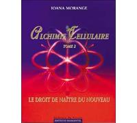 Alchimie Cellulaire - Tome 2, Le Droit De Naître Du Nouveau
