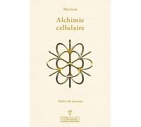 Alchimie cellulaire: Tome 2 - Naître de nouveau