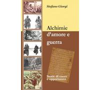 Alchimie d'amore e guerra: Storie di cuore e opportunità