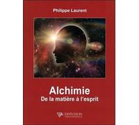 Alchimie - De la matière à l'esprit