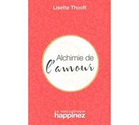 Alchimie de l'amour Thooft Lisette (Auteur), Sébastien Renard (Traduction)