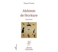 Alchimie de l'écriture Essai littéraire - Vincent Trovato - L'harmattan - broché - Essai