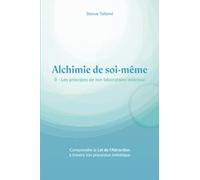 Alchimie de soi-même II: Les principes de ton laboratoire intérieur