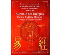Alchimie des énergies dans la Tradition chinoise Tome 2 - Le langage du corps du consultant