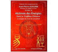 Alchimie Des Énergies Dans La Tradition Chinoise - Tome 2, Le Langage Du Corps Du Consultant