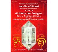 Alchimie des énergies dans la Tradition chinoise Tome 3 - Jean-Pierre Guiliani - Arkhana Vox - broché - Essai