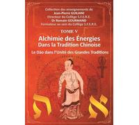 Alchimie des énergies dans la Tradition chinoise Tome 5 - Le Dao dans l'Unité des Grandes Traditions