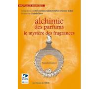 Alchimie des parfums: Le mystère des fragrances