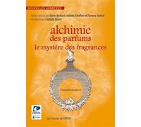 Alchimie des parfums Le mystère des fragrances - Olivier Bertrand - Ensta - broché - Etude
