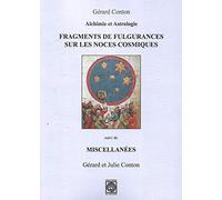 Alchimie et astrologie: Fragments de Fulgurances sur les Noces cosmiques, suivi de Miscellanées