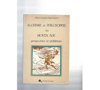 ALCHIMIE ET PHILOSOPHIE AU MOYEN ÂGE - PERSPECTIVES ET PROBLEMES