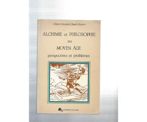 ALCHIMIE ET PHILOSOPHIE AU MOYEN ÂGE - PERSPECTIVES ET PROBLEMES
