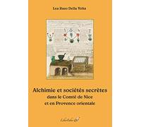 Alchimie et sociétés secrètes dans le Comte de Nice et en Provence orientale