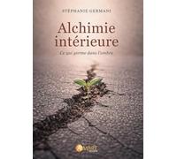 Alchimie intérieure - Ce qui germe dans l'ombre