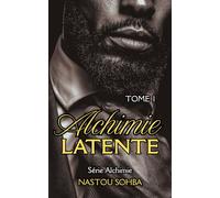 Alchimie Latente Tome 1: Une romance New Adult, un mariage arrangé, un macho irrésistible, une carriériste déterminée et une tension charnelle qui vire à l’obsession.