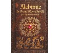 ALCHIMIE: Le Grand Œuvre Révélé