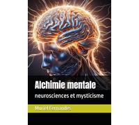 Alchimie mentale: neurosciences et mysticisme