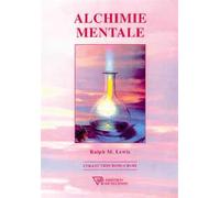 Alchimie mentale - Ralph Maxwell Lewis - Diffusion Rosicrucienne - broché - Etude