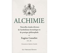 Alchimie - Nouvelles études diverses de Symbolisme hermétique et de pratique philosophale