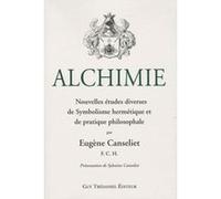Alchimie - Nouvelles études diverses de Symbolisme hermétique et de pratique philosophale Eugène Canseliet (Auteur), Sylvaine Canseliet (Préface)