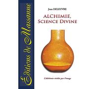 Alchimie, science divine: L'Alchimie révélée par l'image