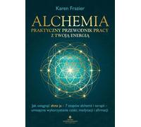 Alchimie Un guide pratique pour travailler avec votre énergie Karen Frazier (Buch auf Polnisch)