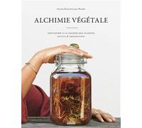 Alchimie végétale Initiation à la sagesse des plantes - Rituels et préparations - Séverine Perron - Hoebeke - broché - Guide