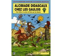 Alcibiade Didascaux Chez Les Gaulois Tome 1 - Des Celtes À La Prise De Rome Par Les Gaulois