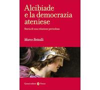 Alcibiade e la democrazia ateniese. Storia di un conflitto