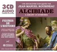 Alcibiade l’amant d’athènes - une biographie expliquée Un cours particulier de jean-manuel roubineau (puf/freméaux) - Jean-Manuel Roubineau - Frémeaux & Associés - Texte lu (CD) - Textes lus CD