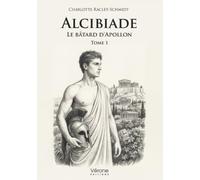 Alcibiade, Le bâtard d'Apollon - Tome 1