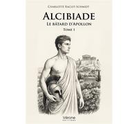 Alcibiade, Le bâtard d'Apollon - Tome 1 - Charlotte Raclet-Schmidt - Verone Eds - broché - Roman