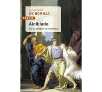 Alcibiade Ou les dangers de l'ambition - Jacqueline de Romilly - Tallandier - Poche - Essai
