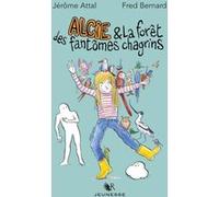 Alcie et la forêt des fantômes chagrins Jérôme Attal (Auteur), Fred Bernard (Illustration)