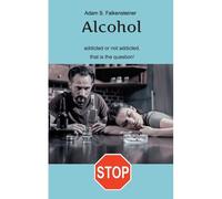 Alcohol Addicted Or Not Addicted, That Is The Question.
