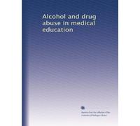 Alcohol and drug abuse in medical education (Volum