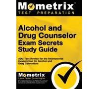 Alcohol And Drug Counselor Exam Secrets Study Guide