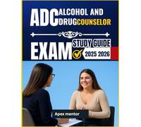 ALCOHOL AND DRUG COUNSELOR EXAM Study GUIDE 2025-2026: Pass the ADC Exam with confidence using updated study material and realistic practice questions