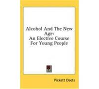 Alcohol and the New Age: An Elective Course for Young People Deets, Pickett (Auteur)
