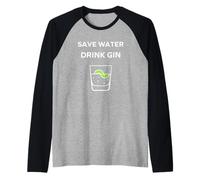 Alcohol Gin Funny Drinking Save Water Drink gin Manche Raglan