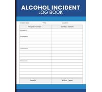 Alcohol Incident Log Book: Incident Reporting and Refusal Register for Bars, Pubs, Nightclubs, Restaurants, Hotels, Licensed Premises, Security Teams, and Hospitality Management