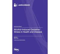 Alcohol-Induced Oxidative Stress in Health and Disease