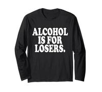 Alcohol is for Losers Alcool Perdants sans Alcool Manche Longue