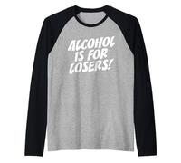 Alcohol Is For Losers Alcool Perdants Sans Alcool Manche Raglan