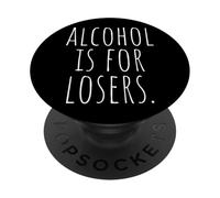 Alcohol is for Losers Alcool Perdants sans Alcool PopSockets PopGrip Adhésif