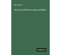 Alcohol: its Effects on Body and Mind