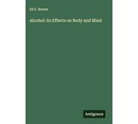 Alcohol: its Effects on Body and Mind