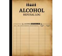 Alcohol Refusal Log Book: A Register to Record Refusal of Alcohol Sale In Pubs, Clubs, Hotels & More