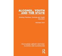 Alcohol, Youth and the State: Drinking Practices, Controls and Health Education