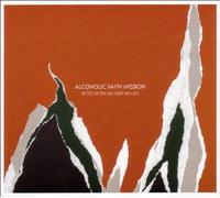 Alcoholic Faith Mission - Let This Be The Last Night We Care [Import]